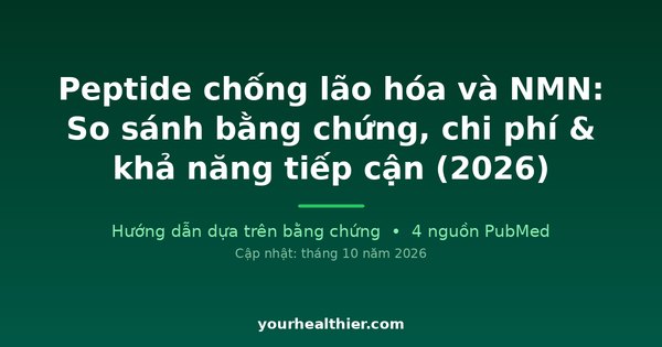 Peptide chống lão hóa và NMN: So sánh bằng chứng, chi phí & khả năng tiếp cận (2026)