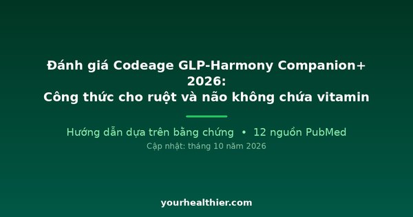 Đánh giá Codeage GLP-Harmony Companion+ 2026: Công thức cho ruột và não không chứa vitamin