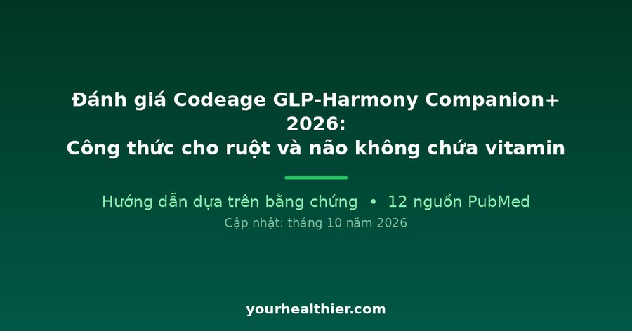 Đánh giá Codeage GLP-Harmony Companion+ 2026: Công thức cho ruột và não không chứa vitamin