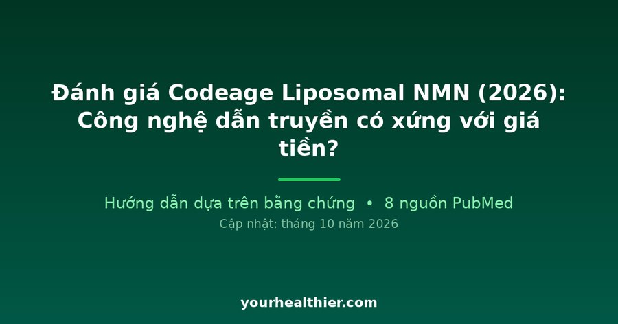 Đánh giá Codeage Liposomal NMN (2026): Công nghệ dẫn truyền có xứng với giá tiền?