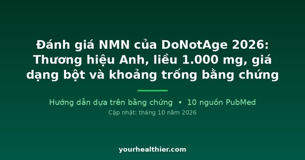 Đánh giá NMN của DoNotAge 2026: Thương hiệu Anh, liều 1.000 mg, giá dạng bột và khoảng trống bằng chứng