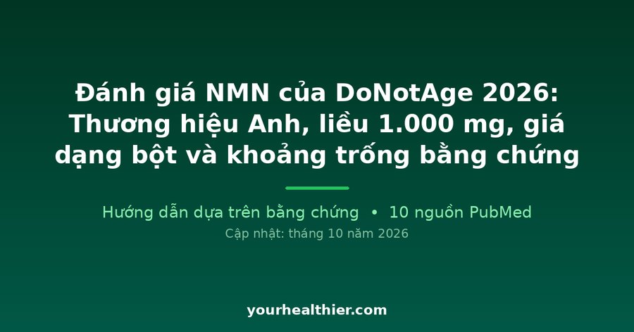 Đánh giá NMN của DoNotAge 2026: Thương hiệu Anh, liều 1.000 mg, giá dạng bột và khoảng trống bằng chứng