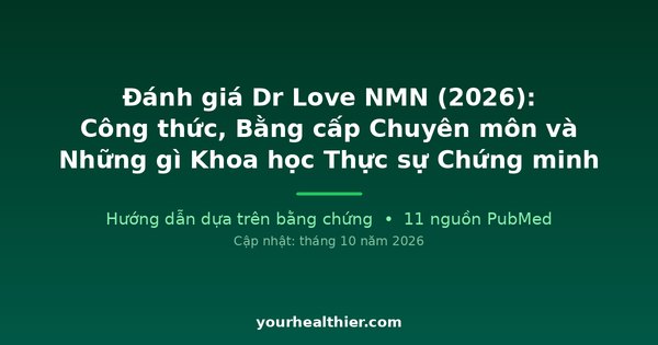 Đánh giá Dr Love NMN (2026): Công thức, Bằng cấp Chuyên môn và Những gì Khoa học Thực sự Chứng minh