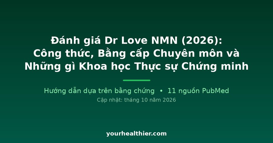 Đánh giá Dr Love NMN (2026): Công thức, Bằng cấp Chuyên môn và Những gì Khoa học Thực sự Chứng minh