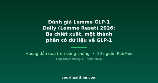 Đánh giá Lemme GLP-1 Daily (Lemme Reset) 2026: Ba chiết xuất, một thành phần có dữ liệu về GLP-1