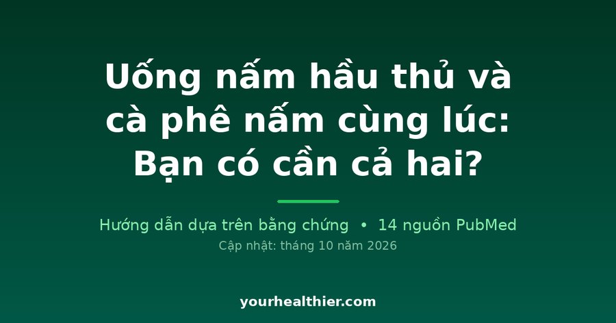 Uống nấm hầu thủ và cà phê nấm cùng lúc: Bạn có cần cả hai?