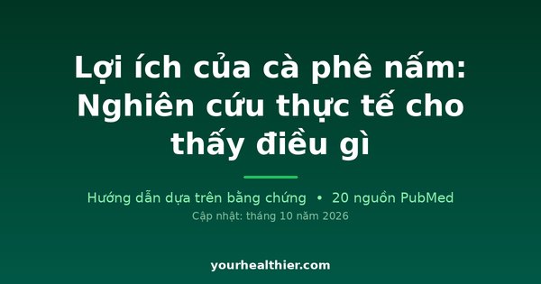 Lợi ích của cà phê nấm: Nghiên cứu thực tế cho thấy điều gì