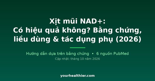 Xịt mũi NAD+: Có hiệu quả không? Bằng chứng, liều dùng & tác dụng phụ (2026)