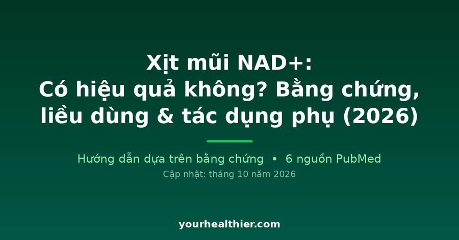 Xịt mũi NAD+: Có hiệu quả không? Bằng chứng, liều dùng & tác dụng phụ (2026)