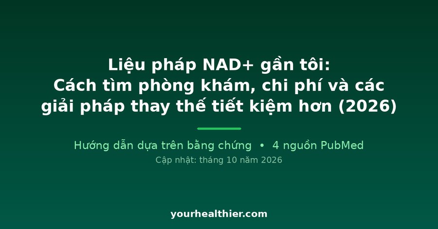 Liệu pháp NAD+ gần tôi: Cách tìm phòng khám, chi phí và các giải pháp thay thế tiết kiệm hơn (2026)