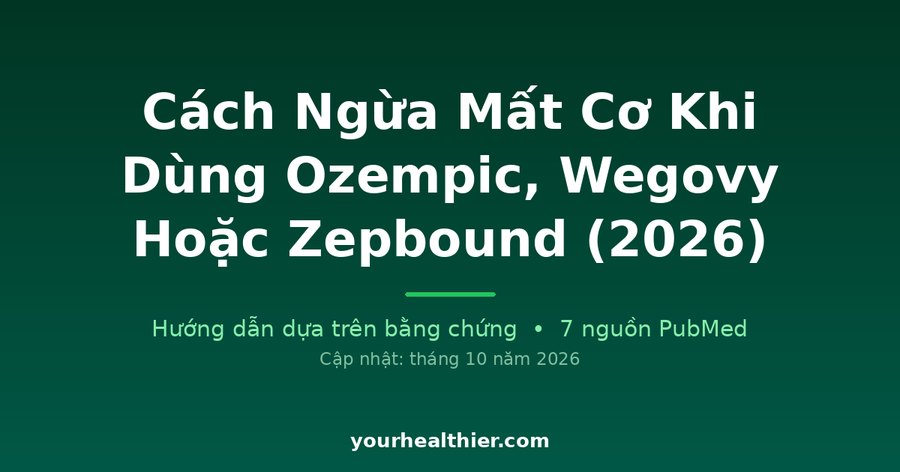 Cách Ngừa Mất Cơ Khi Dùng Ozempic, Wegovy Hoặc Zepbound (2026)