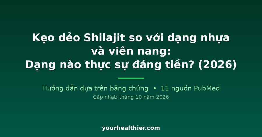 Kẹo dẻo Shilajit so với dạng nhựa và viên nang: Dạng nào thực sự đáng tiền? (2026)