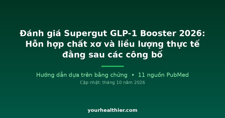 Đánh giá Supergut GLP-1 Booster 2026: Hỗn hợp chất xơ và liều lượng thực tế đằng sau các công bố