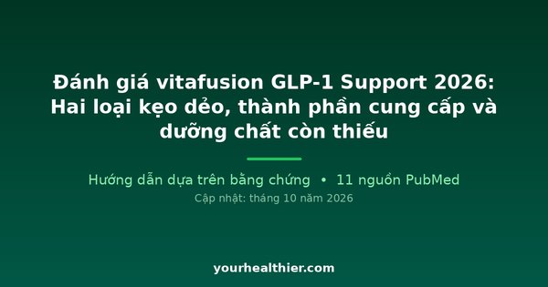 Đánh giá vitafusion GLP-1 Support 2026: Hai loại kẹo dẻo, thành phần cung cấp và dưỡng chất còn thiếu