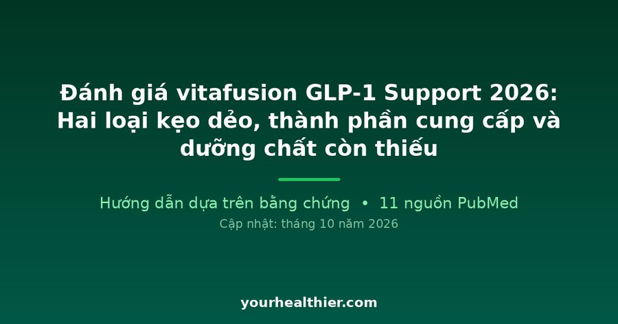 Đánh giá vitafusion GLP-1 Support 2026: Hai loại kẹo dẻo, thành phần cung cấp và dưỡng chất còn thiếu