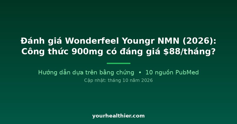 Đánh giá Wonderfeel Youngr NMN (2026): Công thức 900mg có đáng giá $88/tháng?